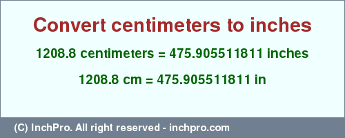 Result converting 1208.8 centimeters to inches = 475.905511811 inches