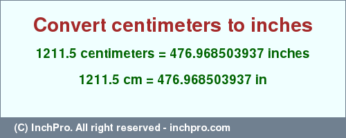 Result converting 1211.5 centimeters to inches = 476.968503937 inches