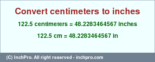Result converting 122.5 centimeters to inches = 48.2283464567 inches