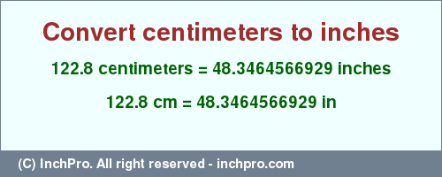 Result converting 122.8 centimeters to inches = 48.3464566929 inches