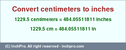 Result converting 1229.5 centimeters to inches = 484.05511811 inches