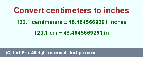 Result converting 123.1 centimeters to inches = 48.4645669291 inches