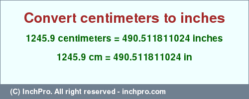 Result converting 1245.9 centimeters to inches = 490.511811024 inches