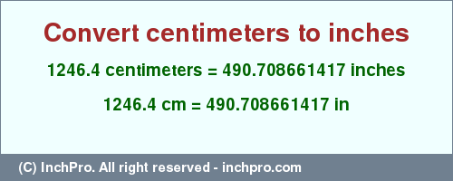 Result converting 1246.4 centimeters to inches = 490.708661417 inches