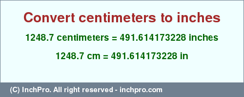 Result converting 1248.7 centimeters to inches = 491.614173228 inches