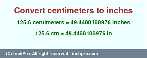 Result converting 125.6 centimeters to inches = 49.4488188976 inches