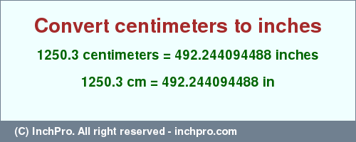 Result converting 1250.3 centimeters to inches = 492.244094488 inches