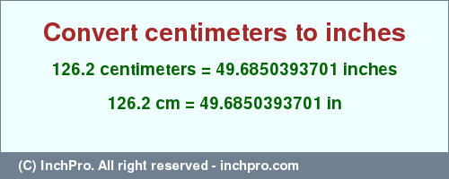 Result converting 126.2 centimeters to inches = 49.6850393701 inches