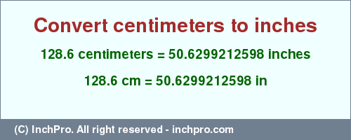 Result converting 128.6 centimeters to inches = 50.6299212598 inches