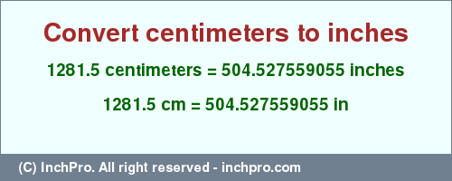 Result converting 1281.5 centimeters to inches = 504.527559055 inches