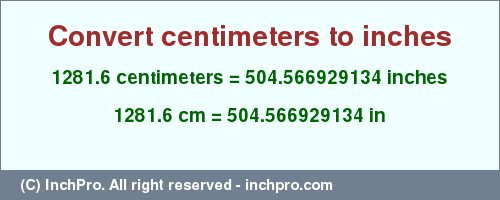 Result converting 1281.6 centimeters to inches = 504.566929134 inches