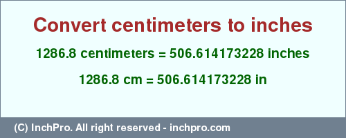 Result converting 1286.8 centimeters to inches = 506.614173228 inches