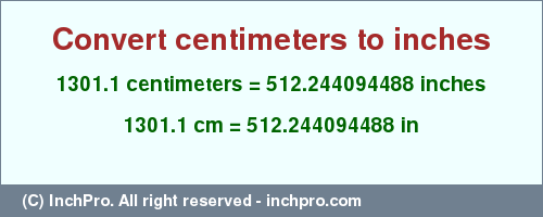 Result converting 1301.1 centimeters to inches = 512.244094488 inches