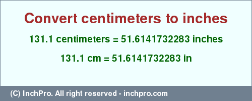 Result converting 131.1 centimeters to inches = 51.6141732283 inches