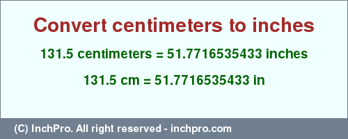 Result converting 131.5 centimeters to inches = 51.7716535433 inches