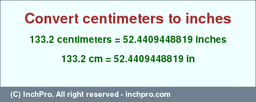 Result converting 133.2 centimeters to inches = 52.4409448819 inches