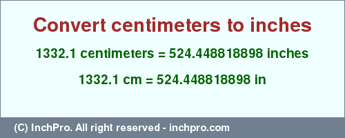 Result converting 1332.1 centimeters to inches = 524.448818898 inches