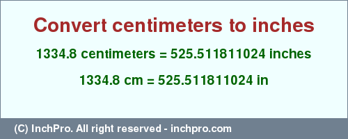 Result converting 1334.8 centimeters to inches = 525.511811024 inches