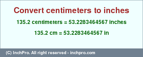 Result converting 135.2 centimeters to inches = 53.2283464567 inches