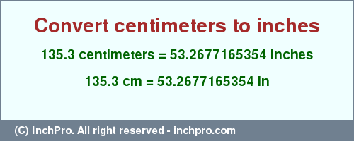 Result converting 135.3 centimeters to inches = 53.2677165354 inches