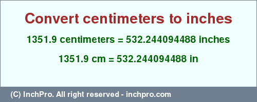 Result converting 1351.9 centimeters to inches = 532.244094488 inches