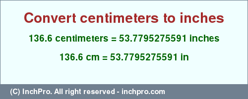 Result converting 136.6 centimeters to inches = 53.7795275591 inches