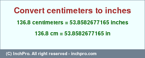 Result converting 136.8 centimeters to inches = 53.8582677165 inches