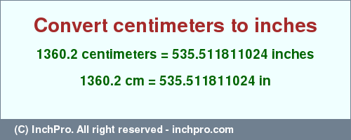 Result converting 1360.2 centimeters to inches = 535.511811024 inches