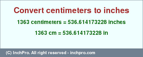 Result converting 1363 centimeters to inches = 536.614173228 inches