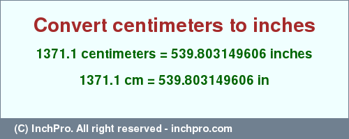 Result converting 1371.1 centimeters to inches = 539.803149606 inches