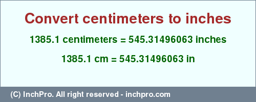Result converting 1385.1 centimeters to inches = 545.31496063 inches