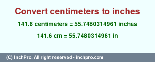 Result converting 141.6 centimeters to inches = 55.7480314961 inches