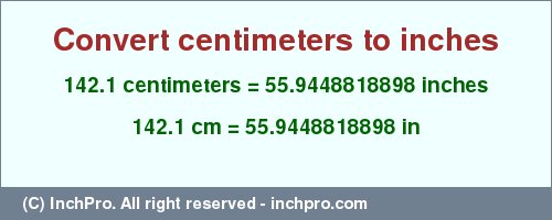 Result converting 142.1 centimeters to inches = 55.9448818898 inches