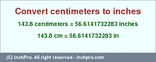 Result converting 143.8 centimeters to inches = 56.6141732283 inches