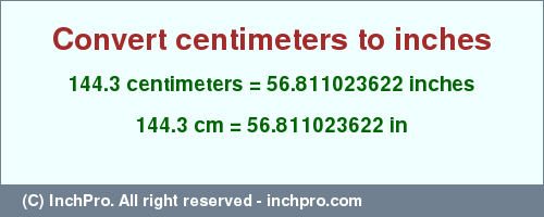 Result converting 144.3 centimeters to inches = 56.811023622 inches