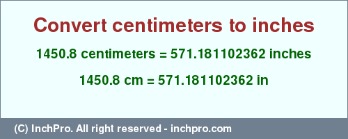Result converting 1450.8 centimeters to inches = 571.181102362 inches