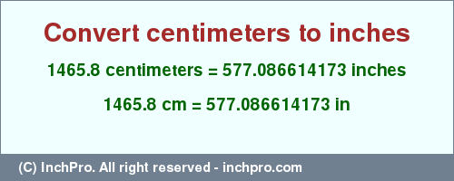 Result converting 1465.8 centimeters to inches = 577.086614173 inches