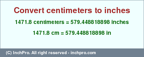 Result converting 1471.8 centimeters to inches = 579.448818898 inches