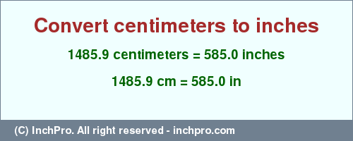 Result converting 1485.9 centimeters to inches = 585.0 inches