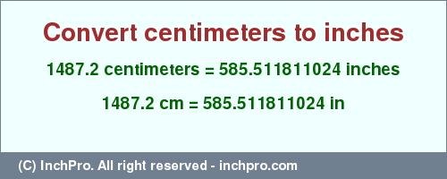 Result converting 1487.2 centimeters to inches = 585.511811024 inches