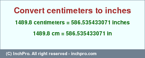 Result converting 1489.8 centimeters to inches = 586.535433071 inches
