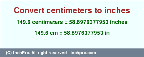 Result converting 149.6 centimeters to inches = 58.8976377953 inches