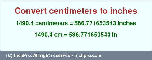 Result converting 1490.4 centimeters to inches = 586.771653543 inches