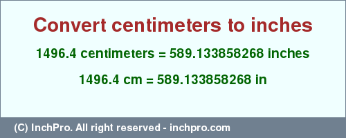 Result converting 1496.4 centimeters to inches = 589.133858268 inches