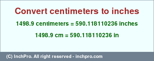 Result converting 1498.9 centimeters to inches = 590.118110236 inches