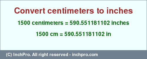 Result converting 1500 centimeters to inches = 590.551181102 inches