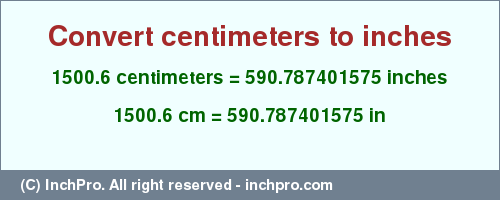 Result converting 1500.6 centimeters to inches = 590.787401575 inches