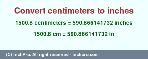 Result converting 1500.8 centimeters to inches = 590.866141732 inches