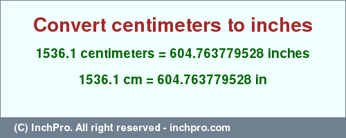 Result converting 1536.1 centimeters to inches = 604.763779528 inches