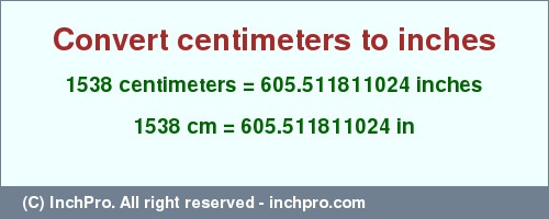 Result converting 1538 centimeters to inches = 605.511811024 inches